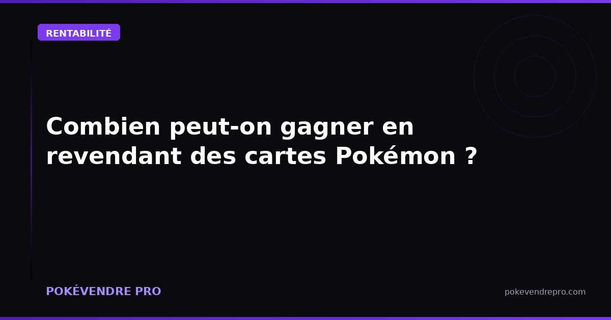 Combien peut-on gagner en revendant des cartes Pokémon ? (Le calcul que personne fait)