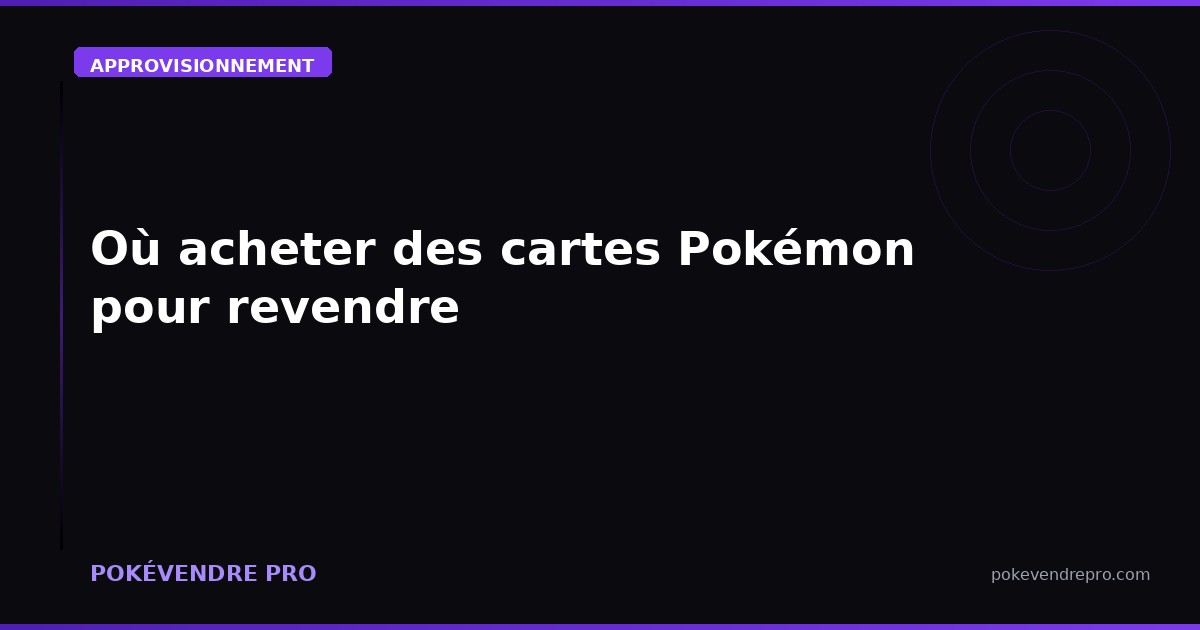 Où acheter des cartes Pokémon pour revendre : le comparatif 2026